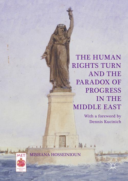 Cover of the book The Human Rights Turn and the Paradox of Progress in the Middle East by Mishana Hosseinioun, Springer International Publishing