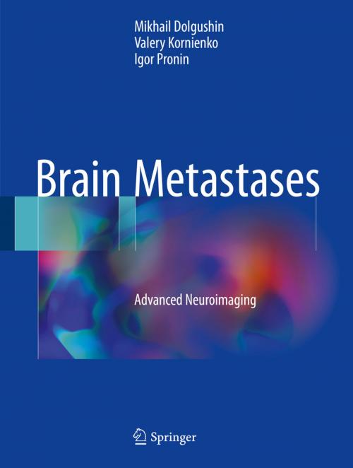Cover of the book Brain Metastases by Igor Pronin, Valery Kornienko, Mikhail Dolgushin, Springer International Publishing