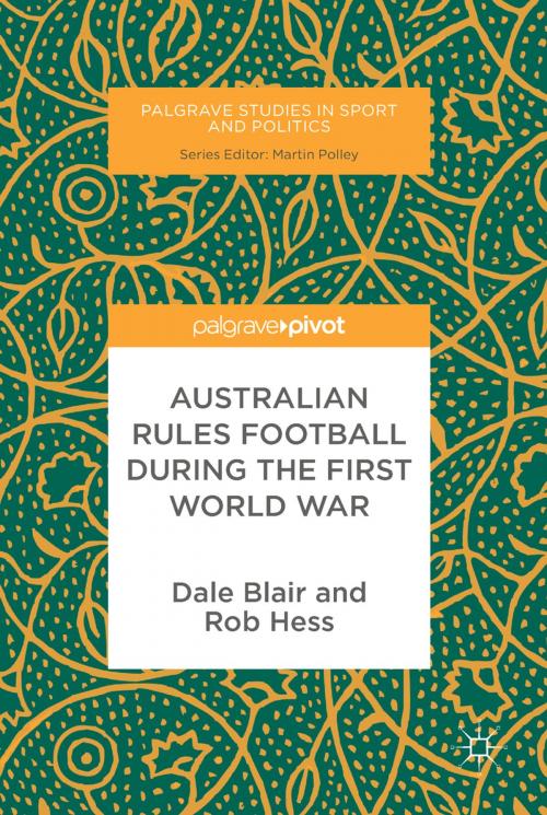 Cover of the book Australian Rules Football During the First World War by Dale Blair, Rob Hess, Springer International Publishing