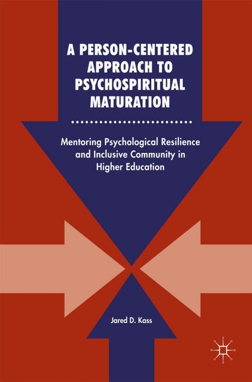 Cover of the book A Person-Centered Approach to Psychospiritual Maturation by Jared D. Kass, Springer International Publishing