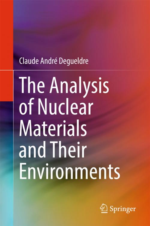Cover of the book The Analysis of Nuclear Materials and Their Environments by Claude André Degueldre, Springer International Publishing