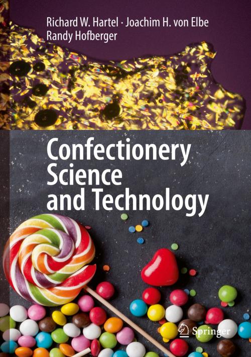 Cover of the book Confectionery Science and Technology by Randy Hofberger, Joachim H. von Elbe, Richard W. Hartel, Springer International Publishing