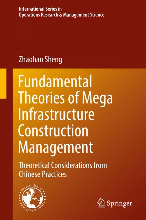 Cover of the book Fundamental Theories of Mega Infrastructure Construction Management by Zhaohan Sheng, Springer International Publishing