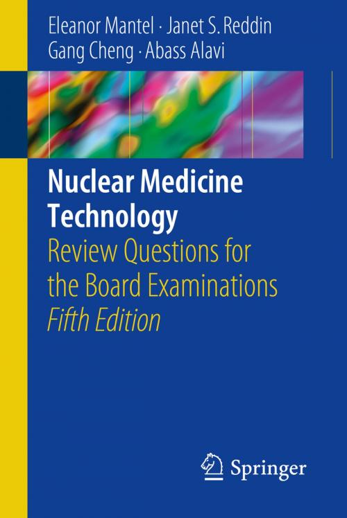 Cover of the book Nuclear Medicine Technology by Eleanor Mantel, Gang Cheng, Abass Alavi, Janet S. Reddin, Springer International Publishing