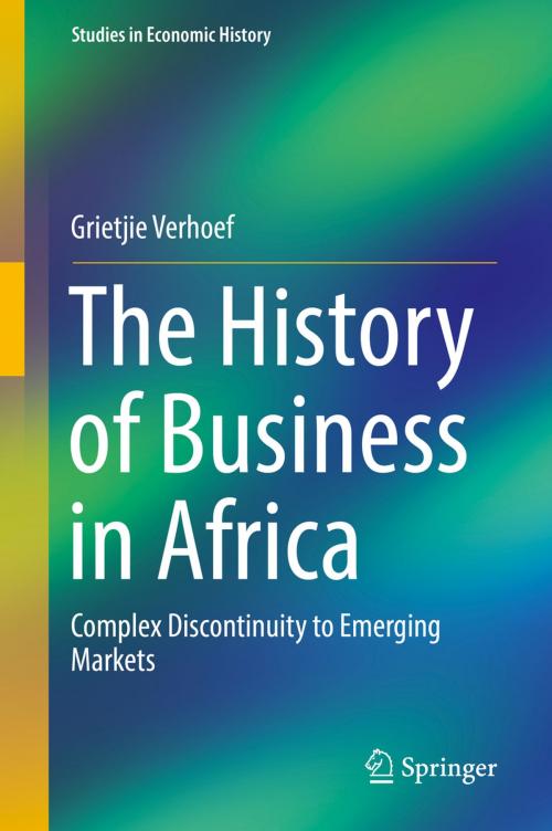 Cover of the book The History of Business in Africa by Grietjie Verhoef, Springer International Publishing
