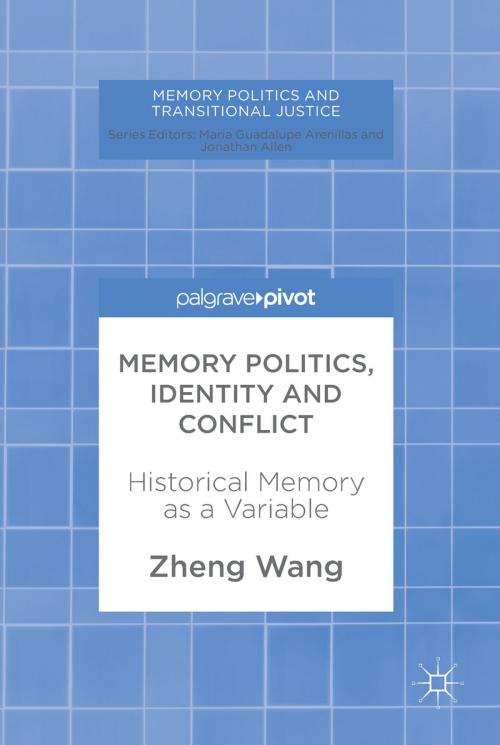 Cover of the book Memory Politics, Identity and Conflict by Zheng Wang, Springer International Publishing