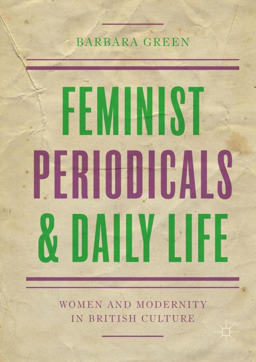 Cover of the book Feminist Periodicals and Daily Life by Barbara Green, Springer International Publishing