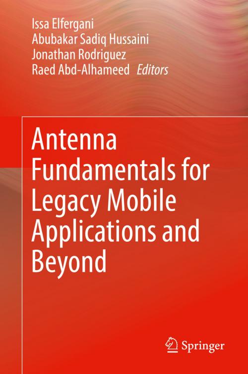Cover of the book Antenna Fundamentals for Legacy Mobile Applications and Beyond by , Springer International Publishing