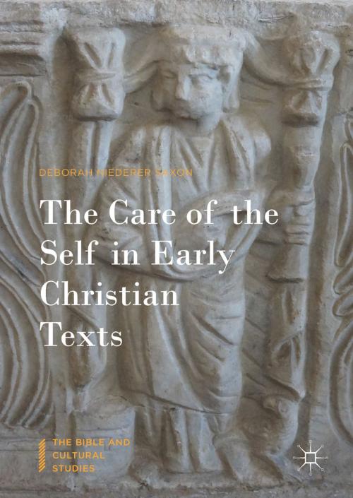 Cover of the book The Care of the Self in Early Christian Texts by Deborah Niederer Saxon, Springer International Publishing