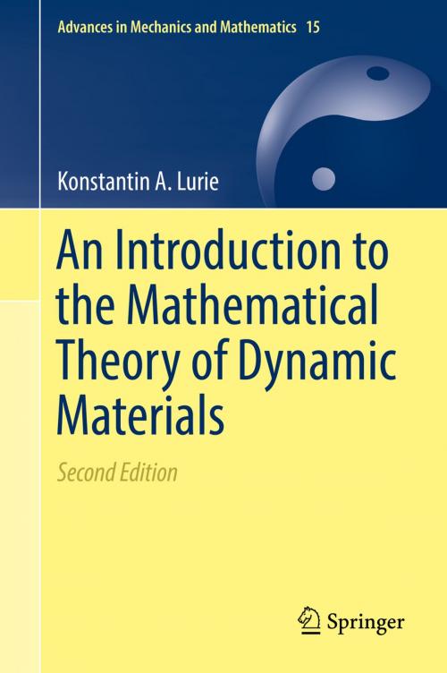 Cover of the book An Introduction to the Mathematical Theory of Dynamic Materials by Konstantin A. Lurie, Springer International Publishing