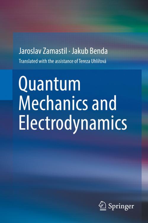 Cover of the book Quantum Mechanics and Electrodynamics by Jaroslav Zamastil, Jakub Benda, Springer International Publishing