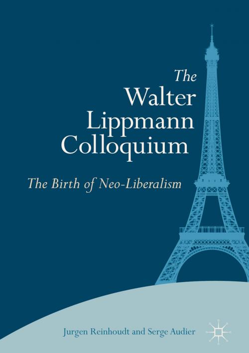 Cover of the book The Walter Lippmann Colloquium by Serge Audier, Jurgen Reinhoudt, Springer International Publishing