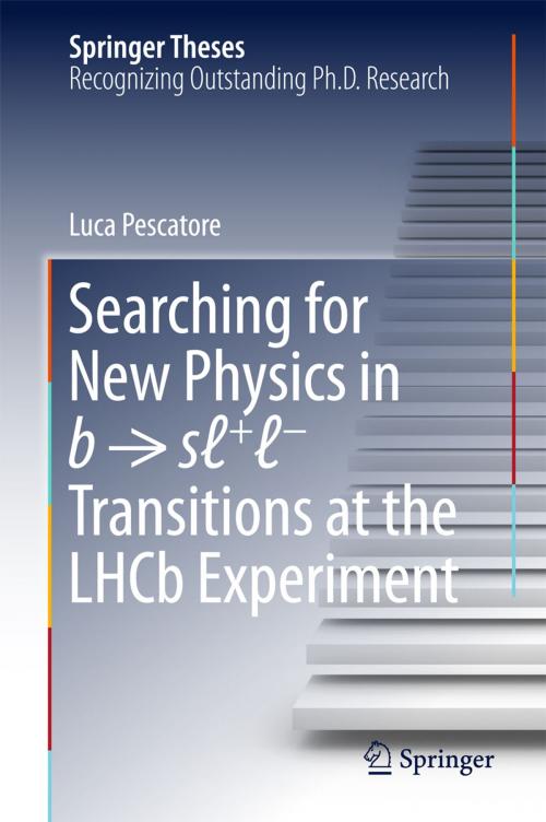 Cover of the book Searching for New Physics in b → sℓ+ℓ− Transitions at the LHCb Experiment by Luca Pescatore, Springer International Publishing