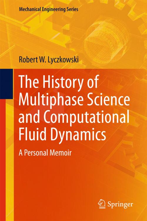 Cover of the book The History of Multiphase Science and Computational Fluid Dynamics by Robert W. Lyczkowski, Springer International Publishing