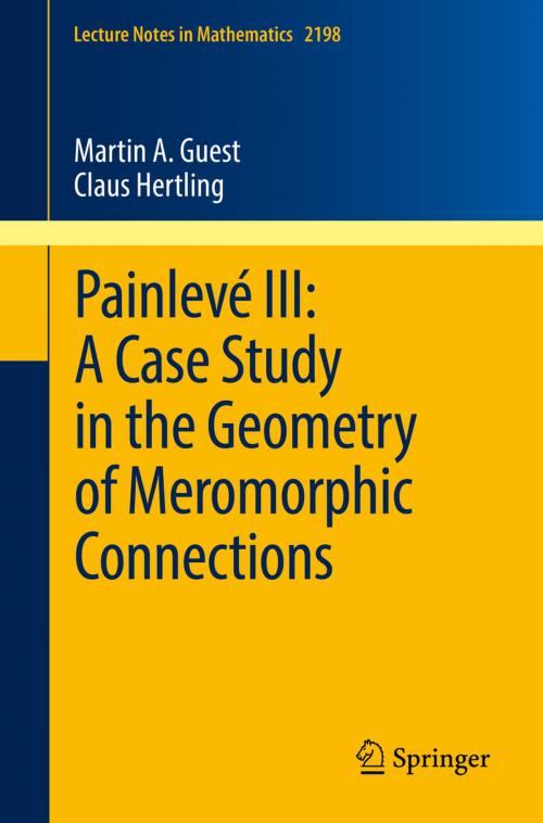 Cover of the book Painlevé III: A Case Study in the Geometry of Meromorphic Connections by Claus Hertling, Martin A. Guest, Springer International Publishing