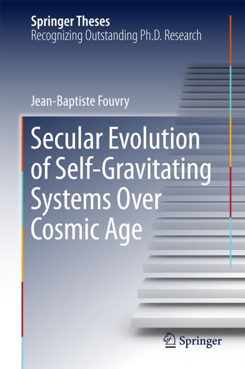 Cover of the book Secular Evolution of Self-Gravitating Systems Over Cosmic Age by Jean-Baptiste Fouvry, Springer International Publishing