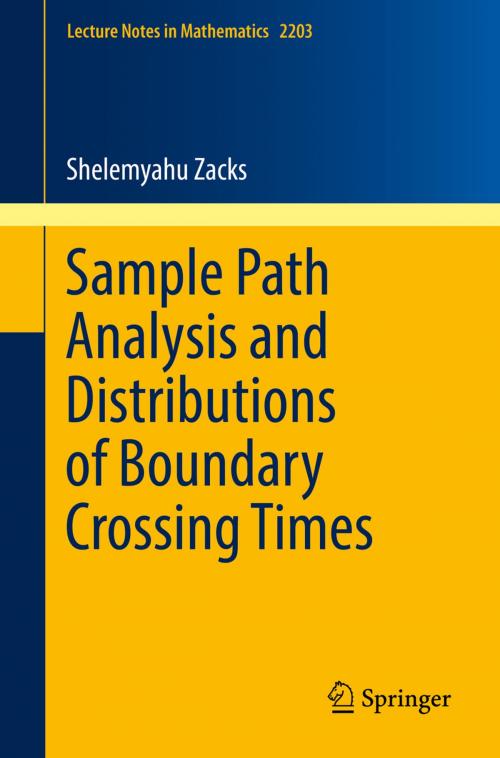 Cover of the book Sample Path Analysis and Distributions of Boundary Crossing Times by Shelemyahu Zacks, Springer International Publishing
