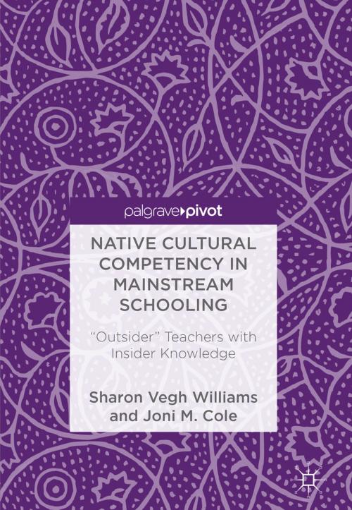 Cover of the book Native Cultural Competency in Mainstream Schooling by Sharon Vegh Williams, Joni M. Cole, Springer International Publishing
