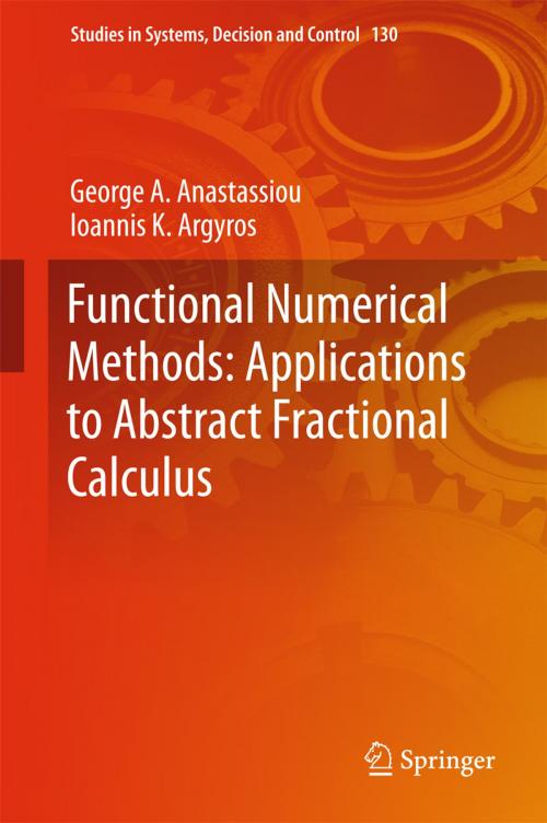 Cover of the book Functional Numerical Methods: Applications to Abstract Fractional Calculus by Ioannis K. Argyros, George A. Anastassiou, Springer International Publishing