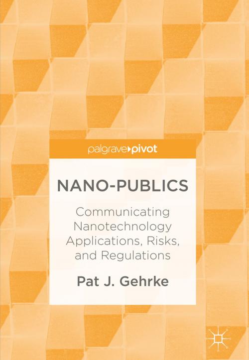 Cover of the book Nano-Publics by Pat J. Gehrke, Springer International Publishing