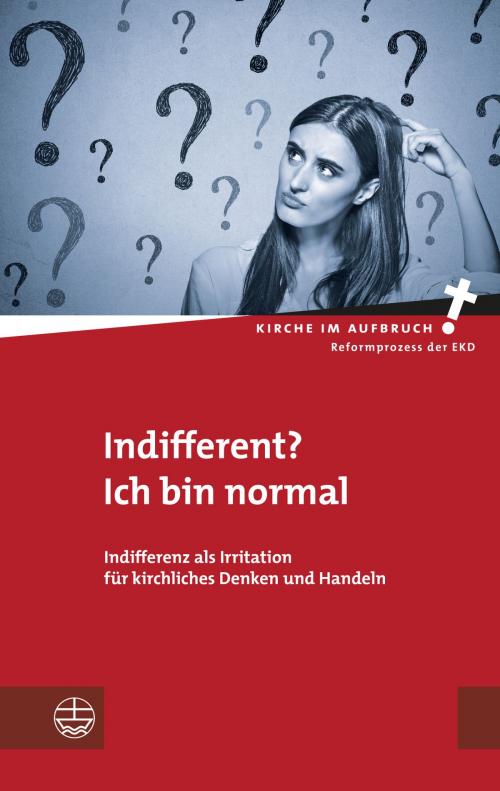 Cover of the book Indifferent? Ich bin normal by , Evangelische Verlagsanstalt