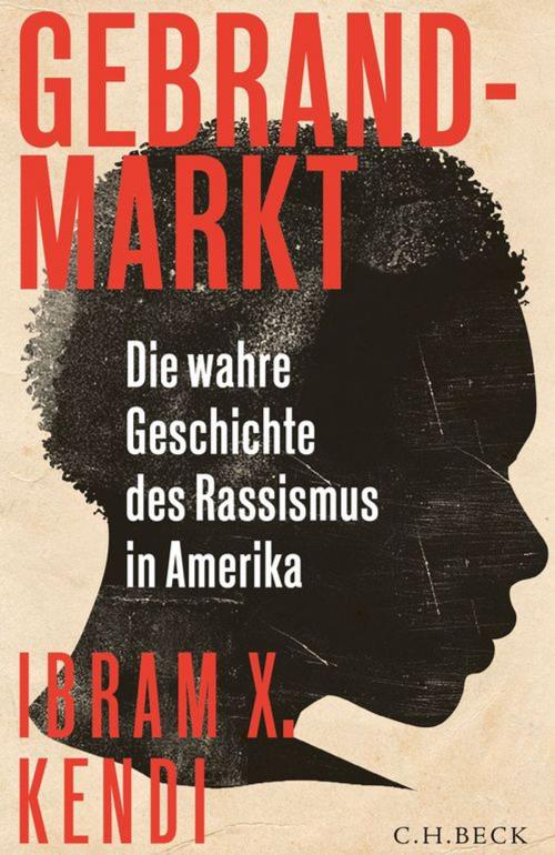 Cover of the book Gebrandmarkt by Ibram X. Kendi, C.H.Beck