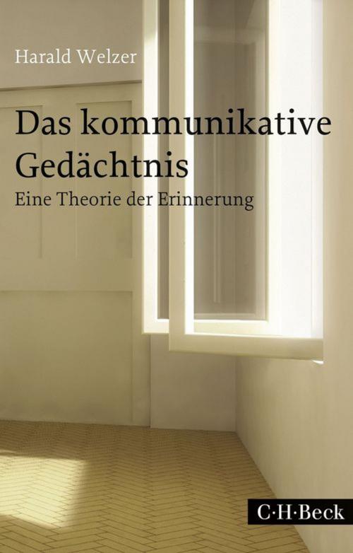 Cover of the book Das kommunikative Gedächtnis by Harald Welzer, C.H.Beck