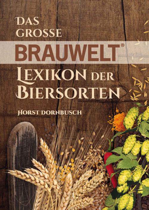 Cover of the book Das grosse BRAUWELT Lexikon der Biersorten by Horst Dornbusch, Fachverlag Hans Carl