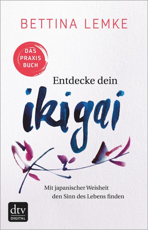 Cover of the book Ikigai by Bettina Lemke, dtv Verlagsgesellschaft mbH & Co. KG