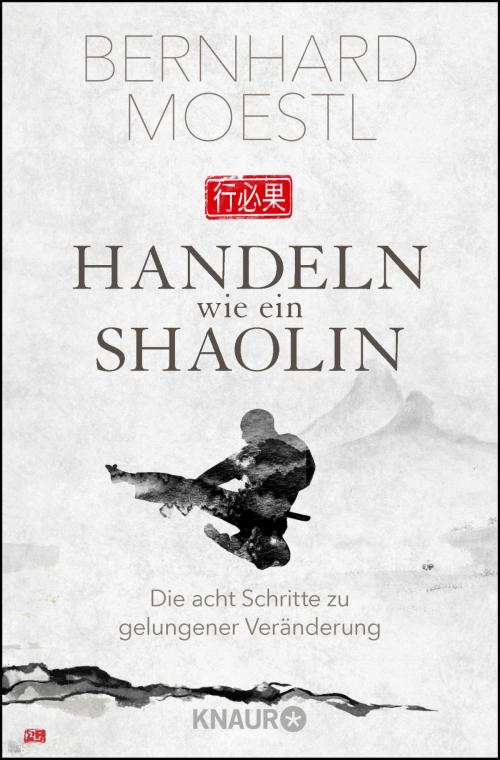 Cover of the book Handeln wie ein Shaolin by Bernhard Moestl, Knaur eBook