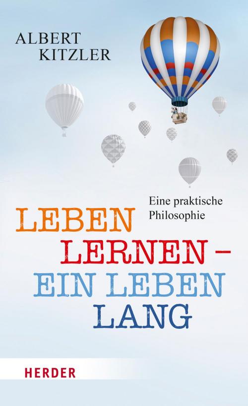Cover of the book Leben lernen - ein Leben lang by Albert Kitzler, Verlag Herder