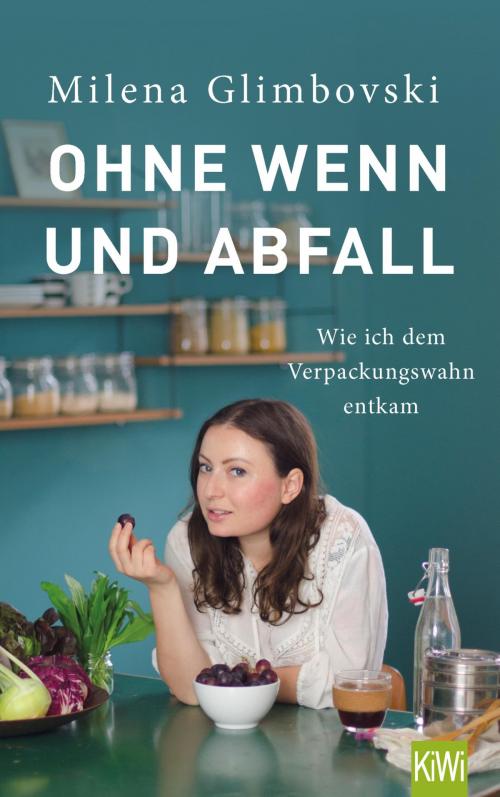 Cover of the book Ohne Wenn und Abfall by Milena Glimbovski, Kiepenheuer & Witsch eBook