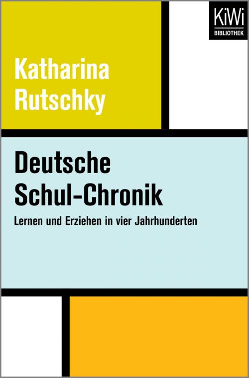 Cover of the book Deutsche Schul-Chronik by Katharina Rutschky, Kiwi Bibliothek
