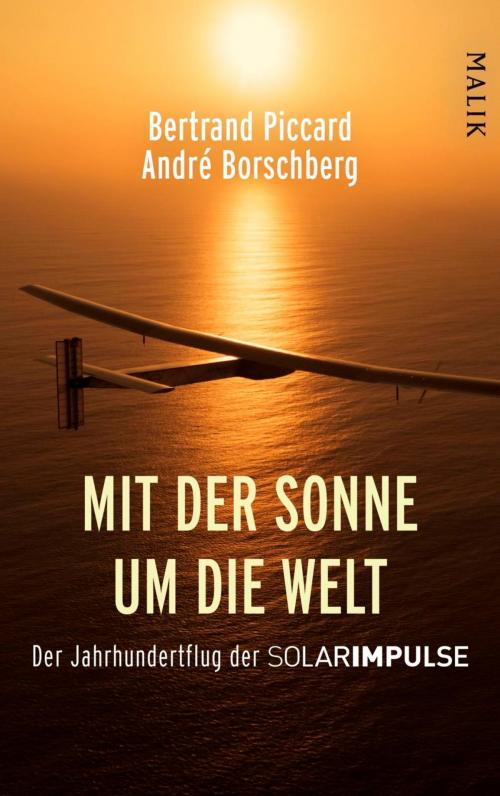 Cover of the book Mit der Sonne um die Welt by Bertrand Piccard, André Borschberg, Piper ebooks