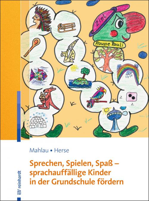 Cover of the book Sprechen, Spielen, Spaß - sprachauffällige Kinder in der Grundschule fördern by Kathrin Mahlau, Sylvia Herse, Ernst Reinhardt Verlag