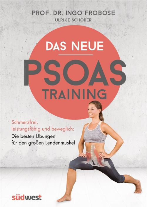 Cover of the book Das neue Psoas-Training by Ingo Froböse, Ulrike Schöber, Südwest Verlag