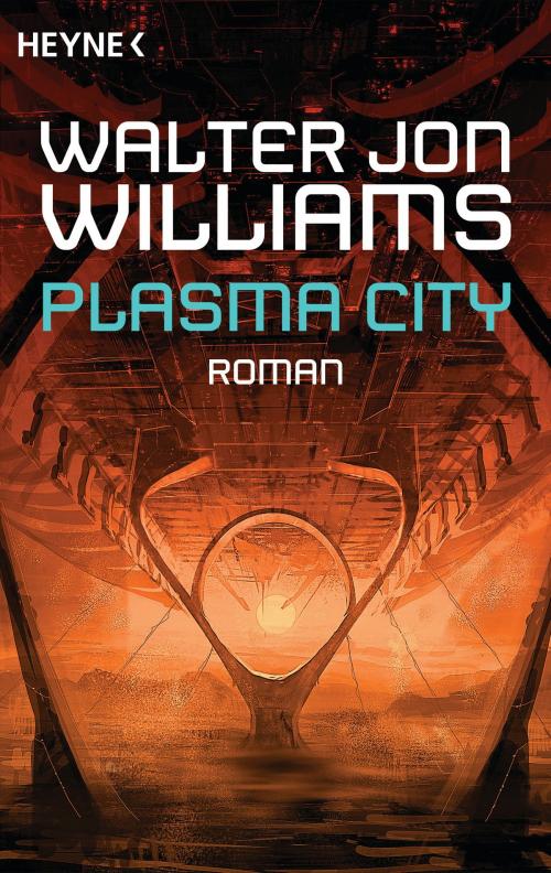 Cover of the book Plasma City by Walter Jon Williams, Heyne Verlag