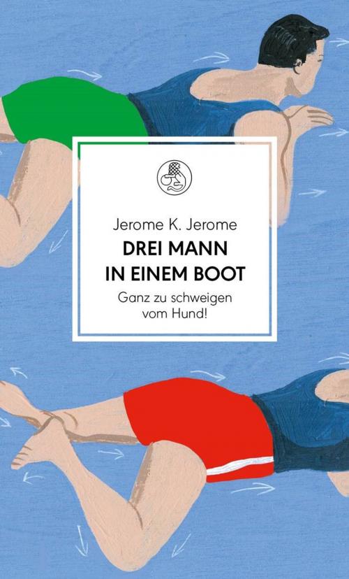 Cover of the book Drei Mann in einem Boot. Ganz zu schweigen vom Hund! by Jerome K. Jerome, Harald Martenstein, Manesse Verlag