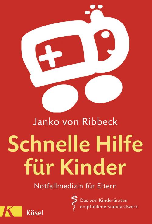 Cover of the book Schnelle Hilfe für Kinder by Janko von Ribbeck, Kösel-Verlag