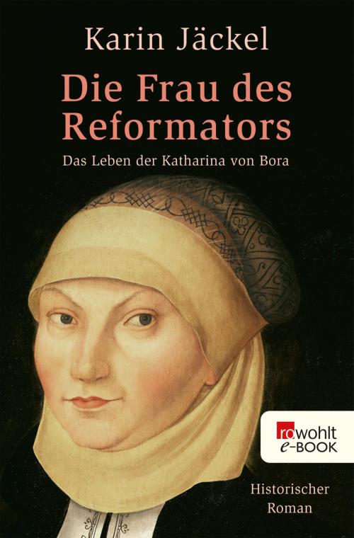 Cover of the book Die Frau des Reformators by Karin Jäckel, Rowohlt E-Book