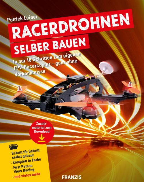 Cover of the book Racerdrohnen selber bauen by Patrick Leiner, Franzis Verlag