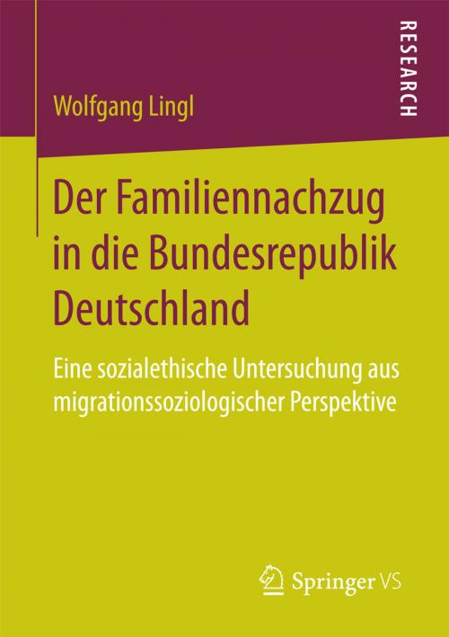 Cover of the book Der Familiennachzug in die Bundesrepublik Deutschland by Wolfgang Lingl, Springer Fachmedien Wiesbaden