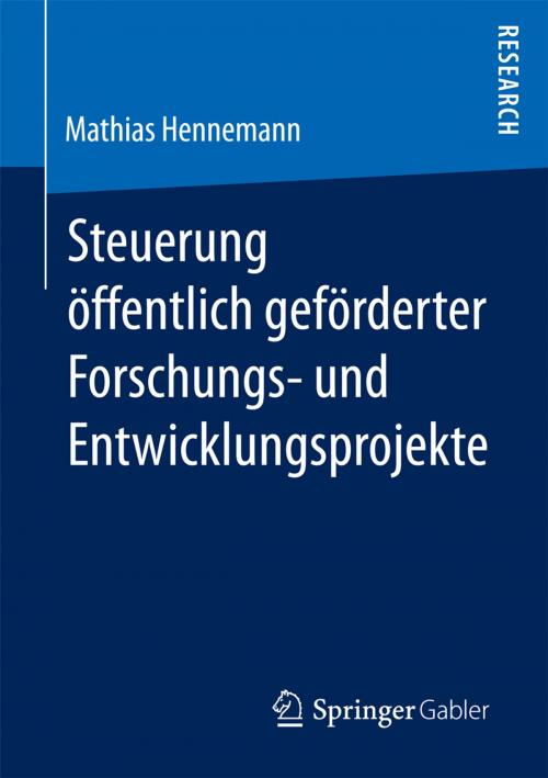 Cover of the book Steuerung öffentlich geförderter Forschungs‐ und Entwicklungsprojekte by Mathias Hennemann, Springer Fachmedien Wiesbaden
