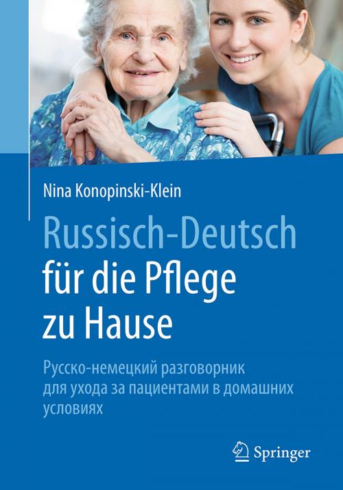 Cover of the book Russisch - Deutsch für die Pflege zu Hause by Dagmar Seitz, Joanna Konopinski, Nina Konopinski-Klein, Springer Berlin Heidelberg