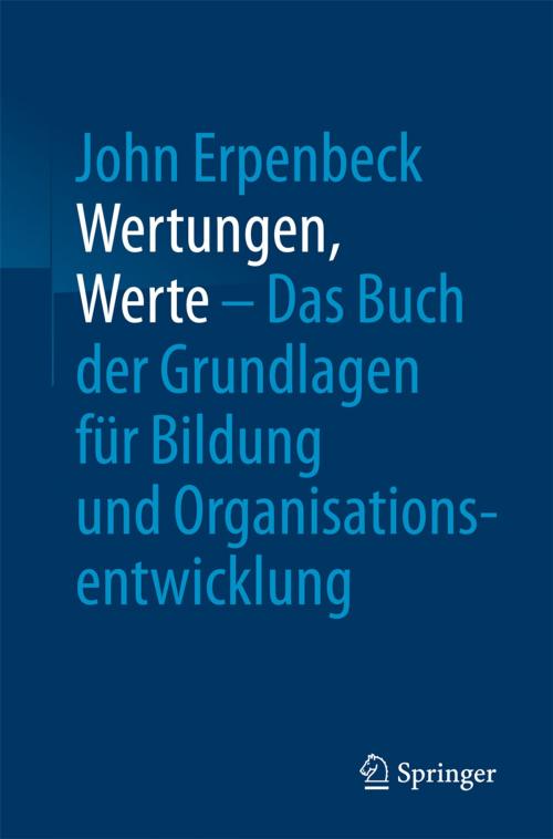 Cover of the book Wertungen, Werte – Das Buch der Grundlagen für Bildung und Organisationsentwicklung by John Erpenbeck, Werner Sauter, Springer Berlin Heidelberg