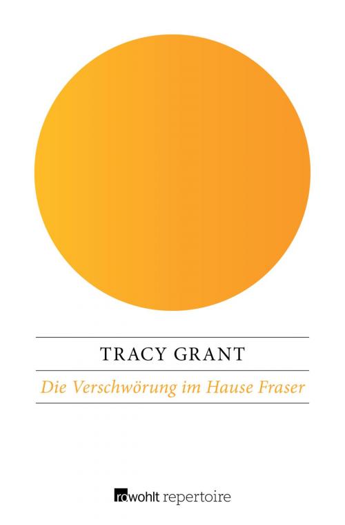 Cover of the book Die Verschwörung im Hause Fraser by Tracy Grant, Rowohlt Repertoire