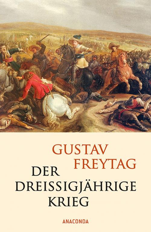 Cover of the book Der Dreißigjährige Krieg by Gustav Freytag, Anaconda Verlag
