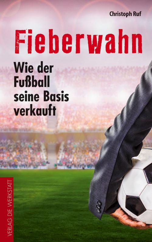 Cover of the book Fieberwahn by Christoph Ruf, Die Werkstatt