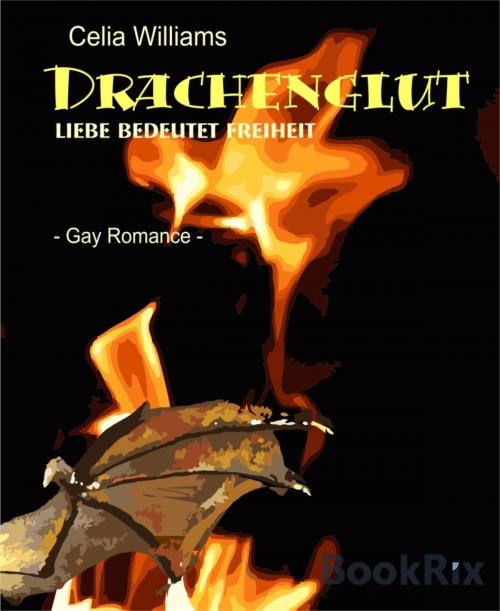 Cover of the book Drachenglut - Liebe bedeutet Freiheit by Celia Williams, BookRix