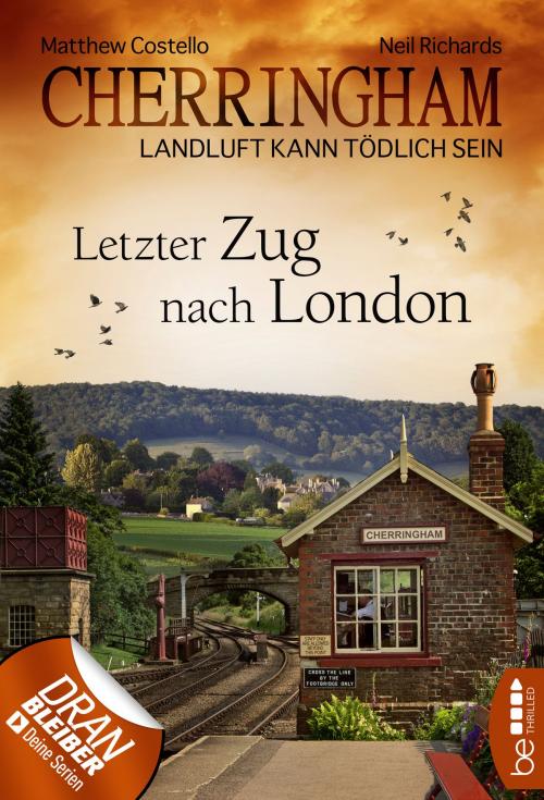 Cover of the book Cherringham - Letzter Zug nach London by Matthew Costello, Neil Richards, beTHRILLED by Bastei Entertainment
